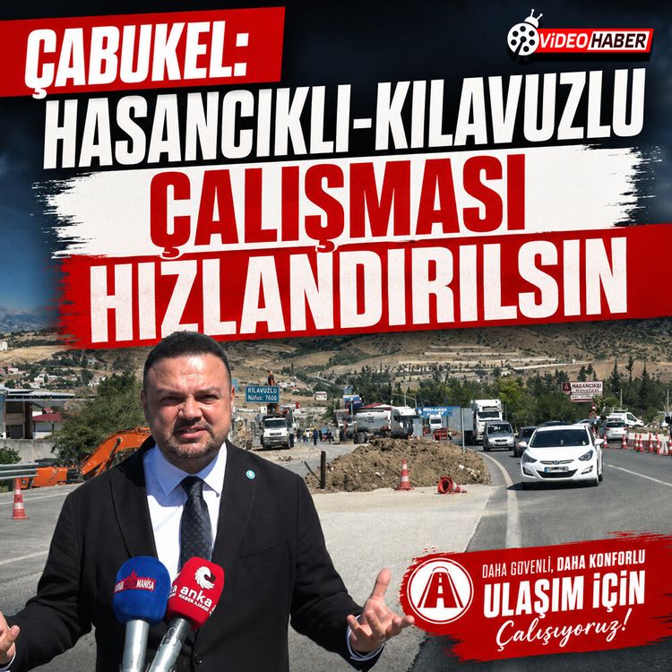 Çabukel: Hasancıklı-Kılavuzlu çalışması hızlandırılsın