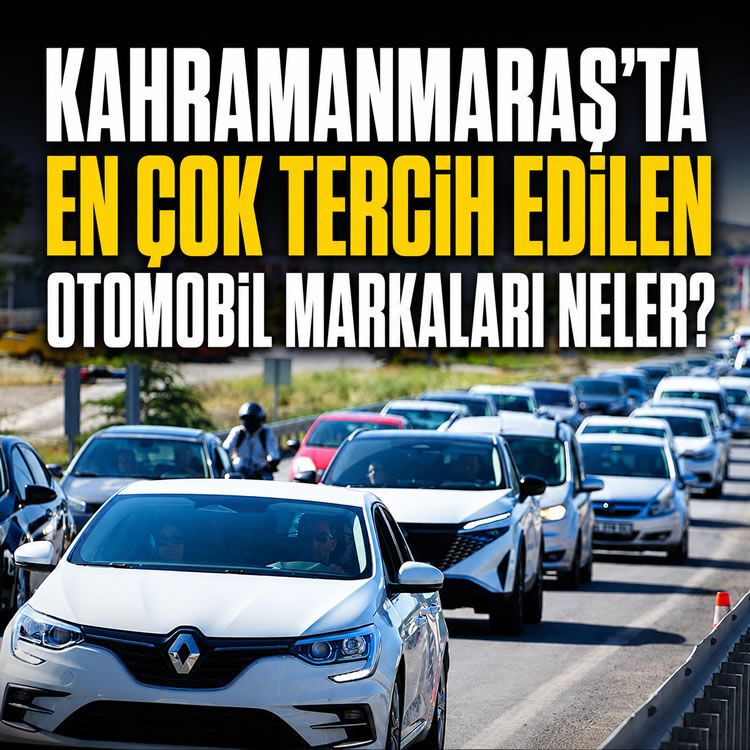 Kahramanmaraş'ta en çok tercih edilen otomobil markaları neler?