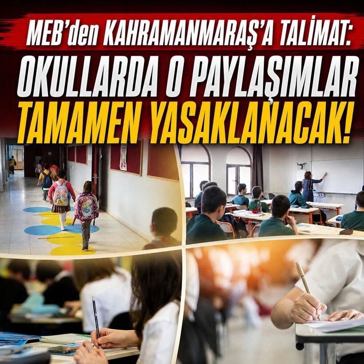 MEB’den Kahramanmaraş'a talimat: Okullarda o paylaşımlar tamamen yasaklanacak!
