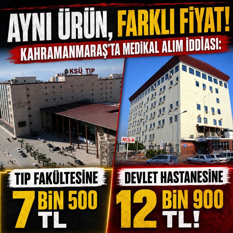 Aynı ürün, farklı fiyat: Kahramanmaraş’ta medikal alım iddiası!