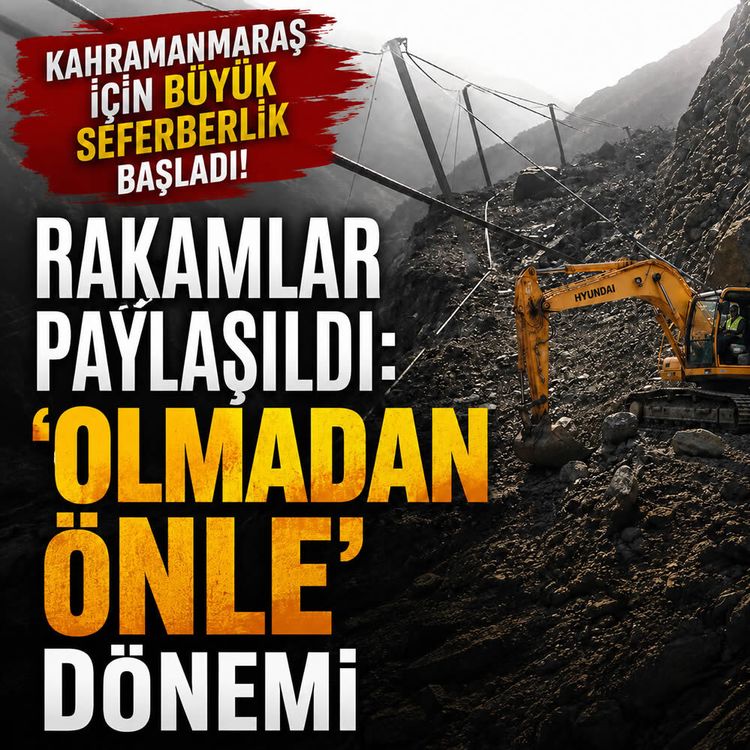 Kahramanmaraş için büyük seferberlik başladı! Rakamlar paylaşıldı: 'Olmadan Önle' dönemi