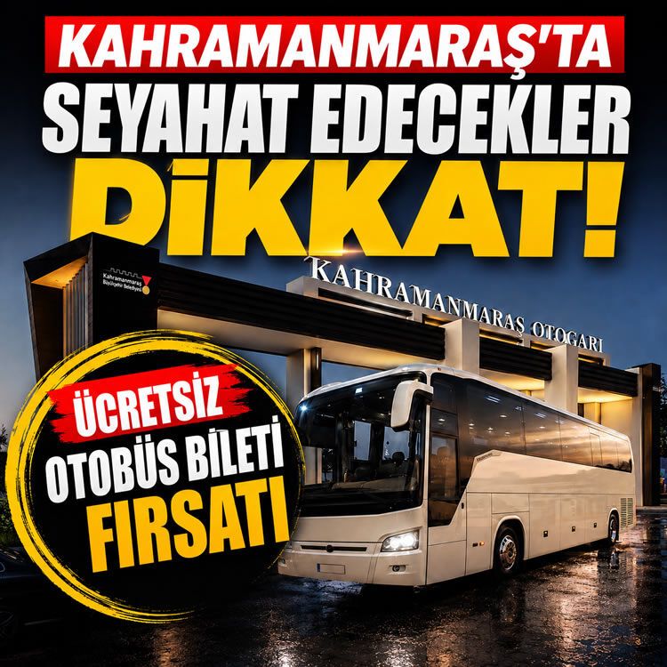 Kahramanmaraş'ta yolculuk edecekler dikkat: Bedava otobüs bileti fırsatı
