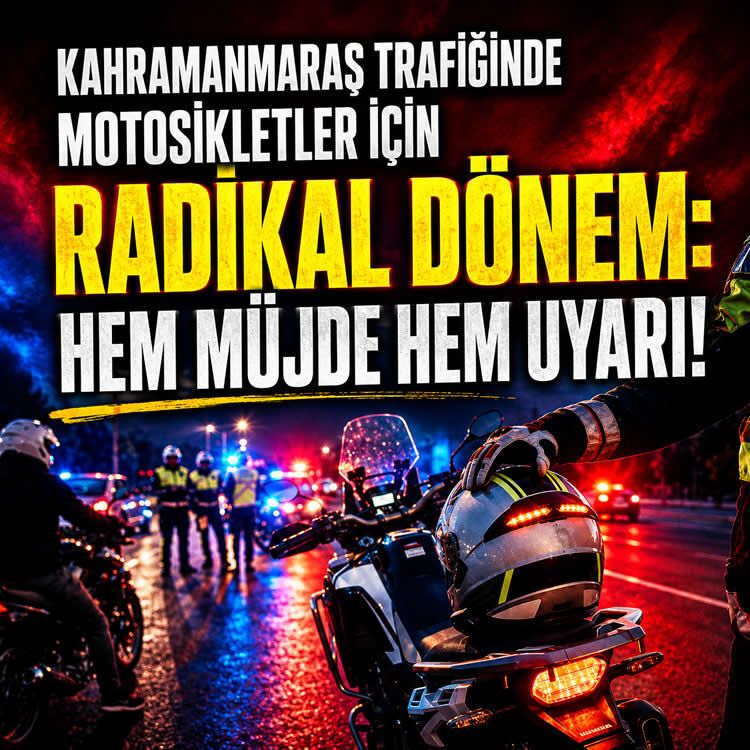 Kahramanmaraş'ta motosikletlilere hem uyarı hem müjde!