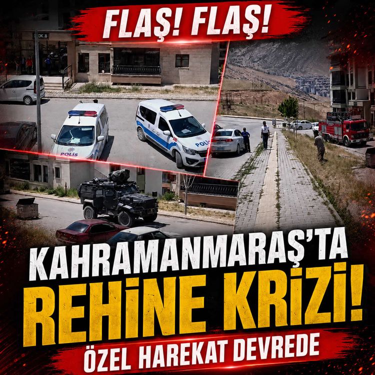 Kahramanmaraş Elbistan'da rehine krizi, özel harekat devrede!