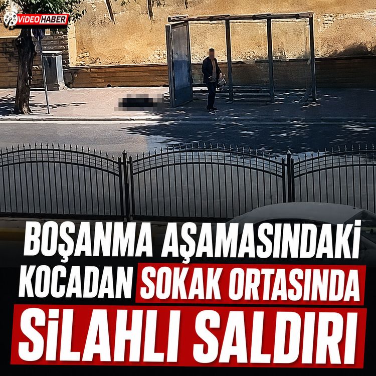 Şanlıurfa'da boşanma aşamasındaki kocadan sokak ortasında silahlı saldırı