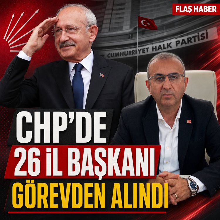 CHP 26 ili birden görevden aldı: Kahramanmaraş'ta son durum