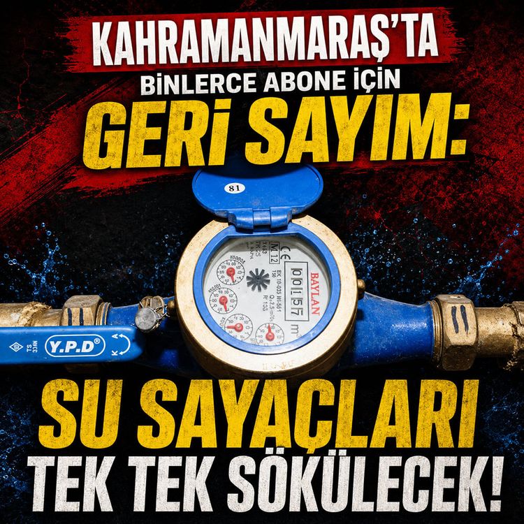 Kahramanmaraş'ta binlerce abone için geri sayım: Su sayaçları tek tek sökülecek!