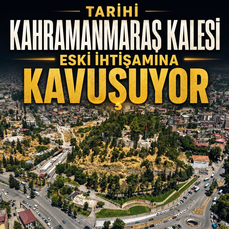 Tarihi Kahramanmaraş Kalesi'nde dev proje: İhtişamlı günler geri geliyor