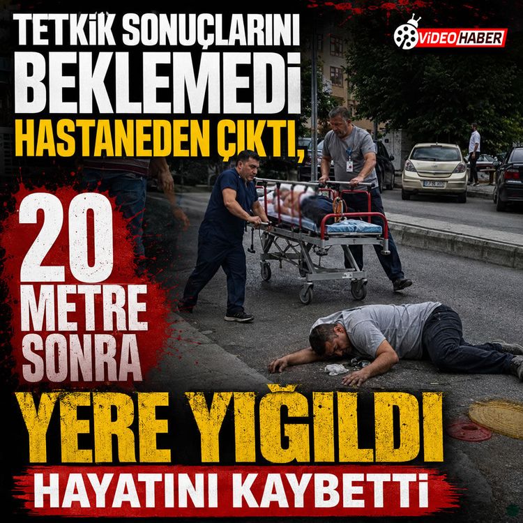 Tetkik sonuçlarını beklemeden ayrıldı, 20 metre sonra yığıldı