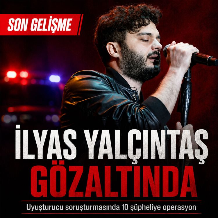 Ünlü şarkıcı İlyas Yalçıntaş gözaltına alındı