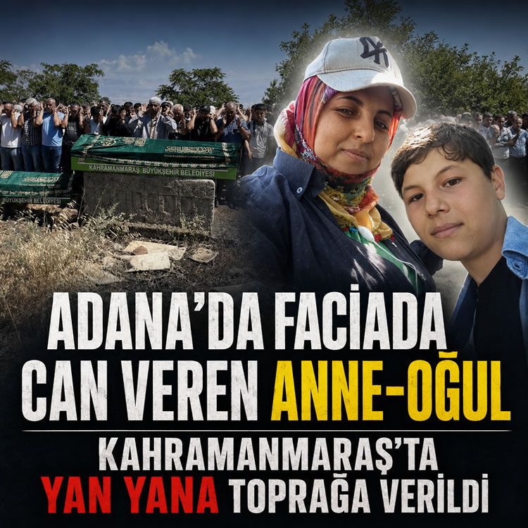 Adana'da faciada can veren anne-oğul Kahramanmaraş'ta son yolculuğuna uğurlandı
