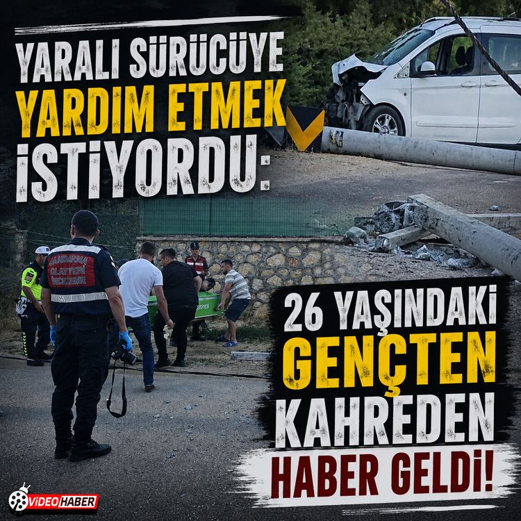 Yaralı sürücüyü kurtarmak isterken akıma kapılıp öldü!