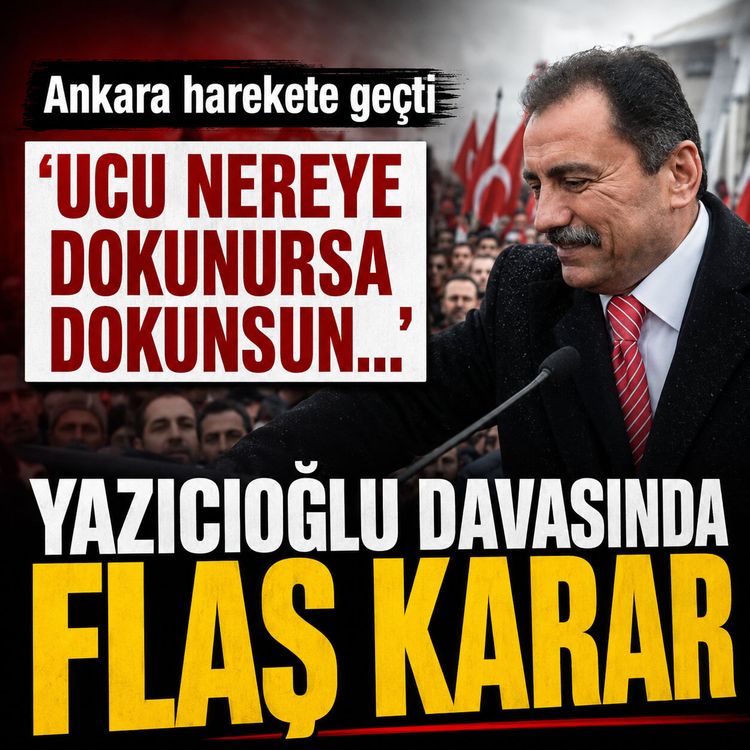 Yazıcıoğlu dosyasında flaş gelişme: Soruşturma Ankara'da sıfırdan başlıyor