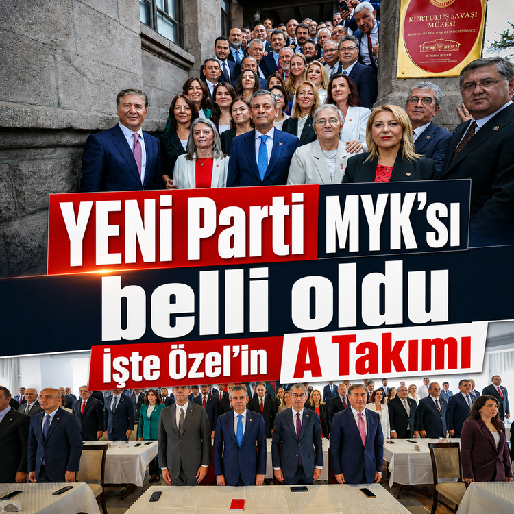 YENİ Parti MYK’sı belli oldu: İşte Özel’in A Takımı