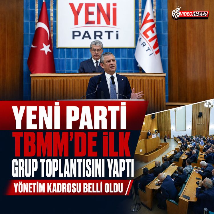 YENİ Parti TBMM’de ilk grup toplantısını yaptı: Yönetim kadrosu belli oldu