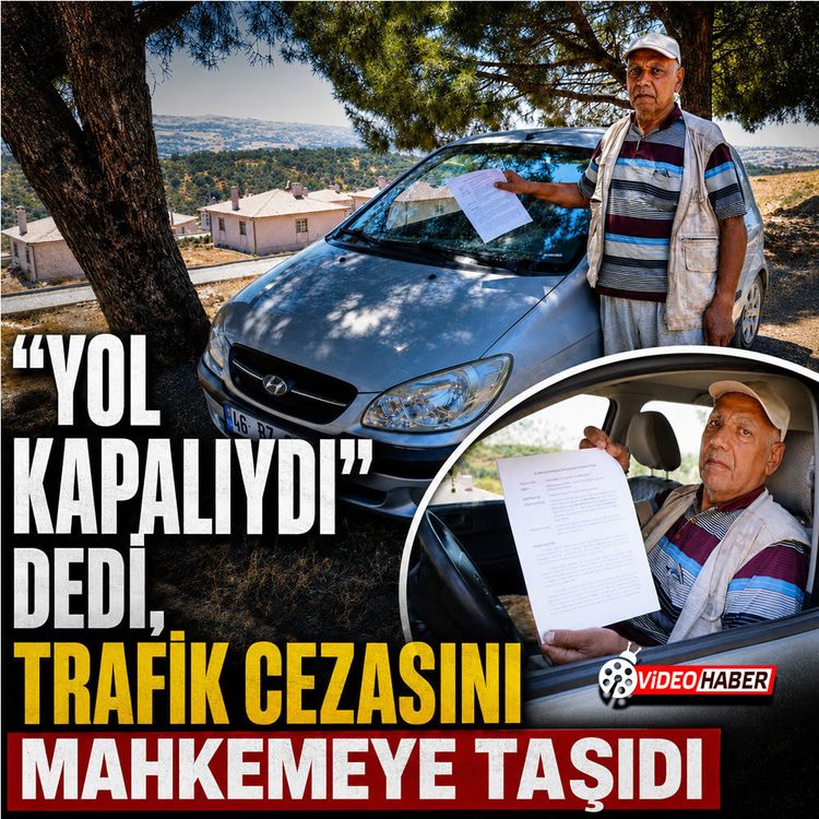 “Yol Kapalıydı” dedi, Trafik cezasını mahkemeye taşıdı