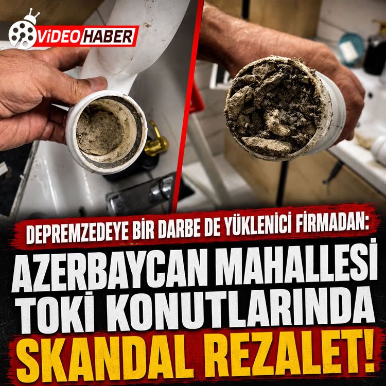 Depremzedeye bir darbe de yüklenici firmadan: Azerbaycan Mahallesi TOKİ Konutlarında skandal rezalet!