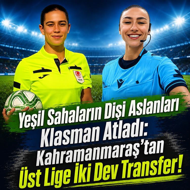 Yeşil sahaların dişi aslanları klasman atladı: Kahramanmaraş’tan üst lige iki transfer!
