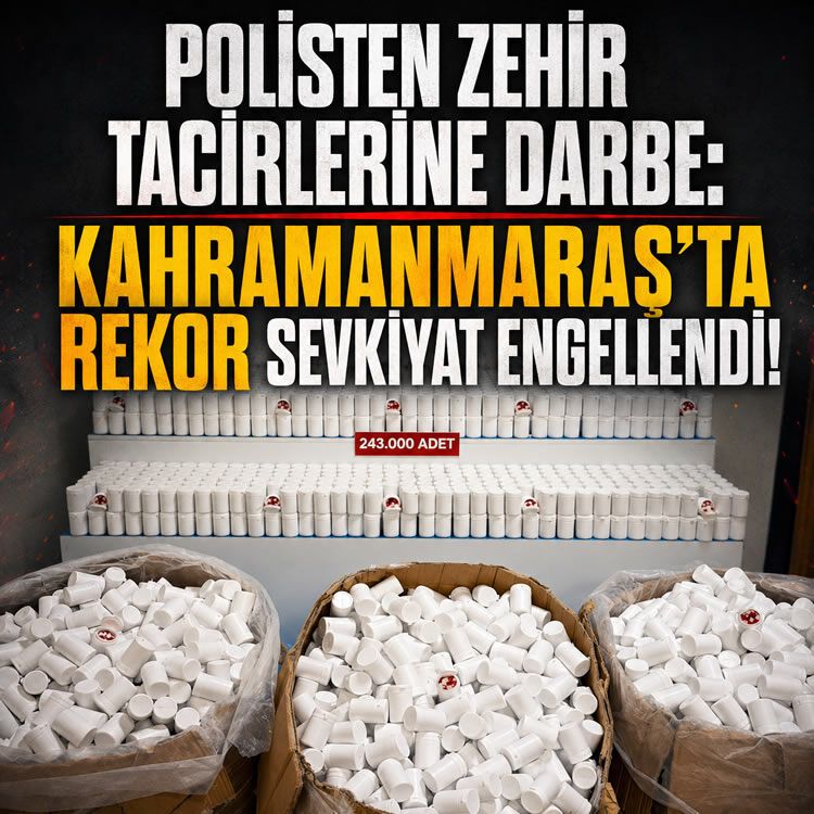 Polisten zehir tacirlerine darbe: Kahramanmaraş’ta rekor sevkiyat engelindi!