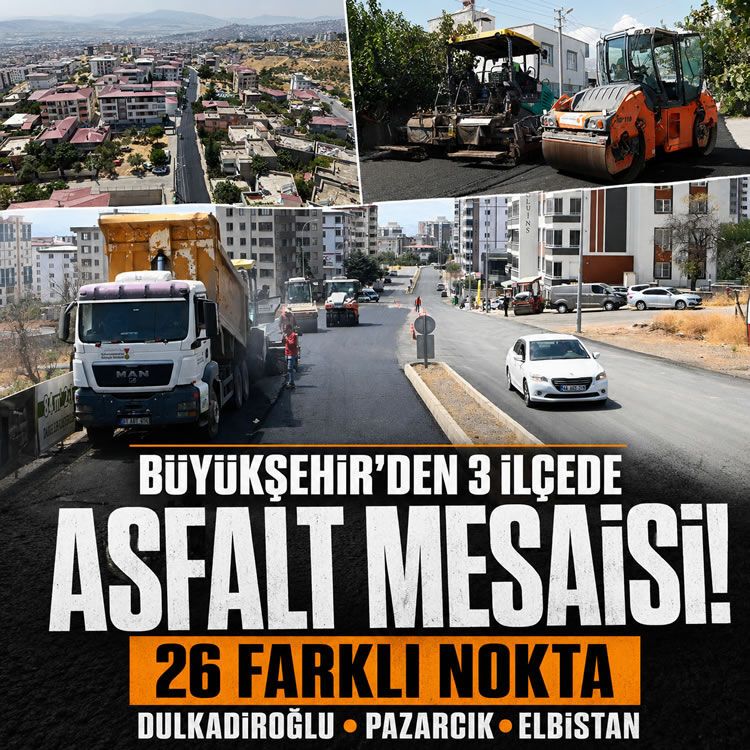 Büyükşehir’den yeni haftada Dulkadiroğlu, Pazarcık ve Elbistan’da 26 farklı noktada asfalt mesaisi