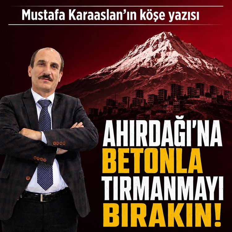 Ahırdağı'na betonla tırmanmayı bırakın!