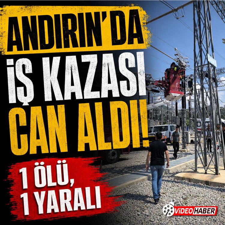 Andırın’da iş kazası can aldı! 1 ölü, 1 yaralı