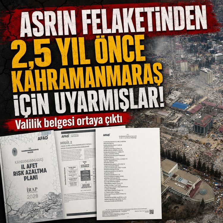 Asrın Felaketi'nden 2.5 yıl önce resmi uyarı yapılmış: Kahramanmaraş İRAP belgesi ortaya çıktı