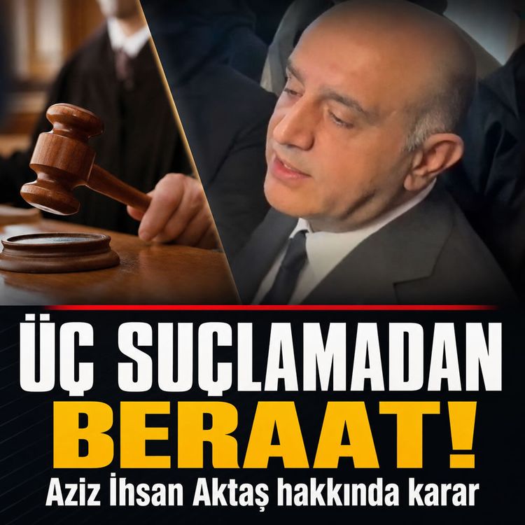 Aziz İhsan Aktaş Hakkında Beraat Kararı