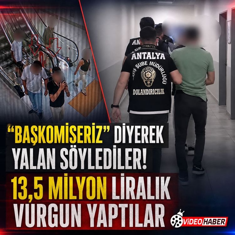 'Başkomiseriz' diyerek yalan söylediler, 13.5 milyon liralık vurgun yaptılar