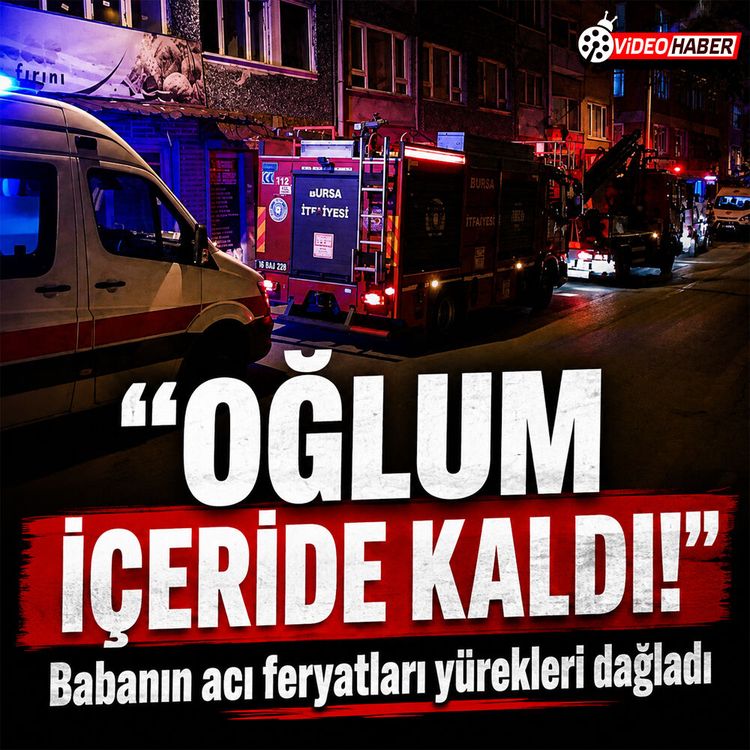 Bursa'da kahreden yangın: Engelli adam alevlerin arasında can verdi