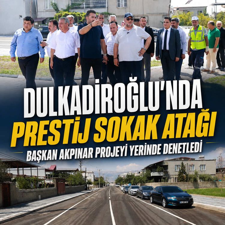 Dulkadiroğlu’nda prestij sokak atağı Başkan Akpınar projeyi yerinde denetledi