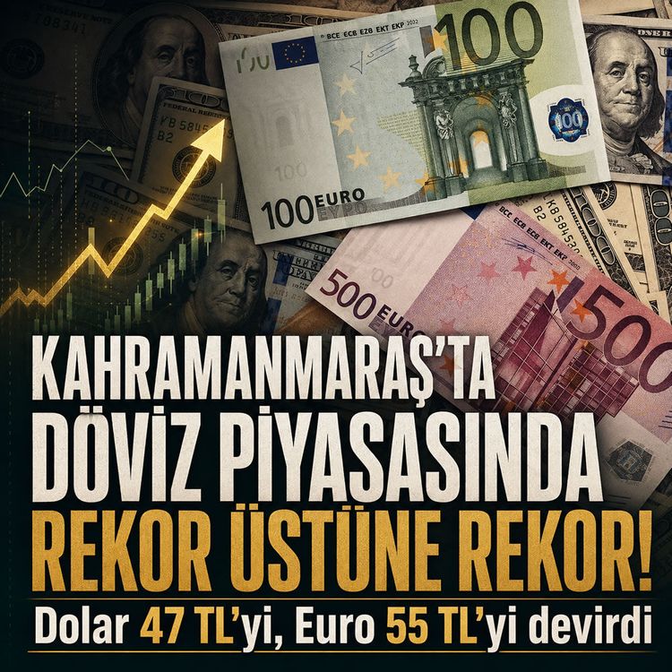 Kahramanmaraş'ta döviz rekor kırdı: Dolar ve Euro fırladı