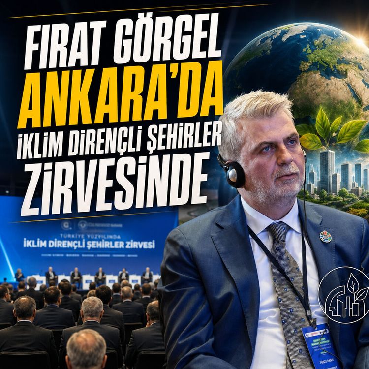 Fırat Görgel Ankara’da iklim dirençli şehirler zirvesinde