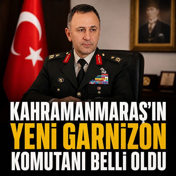Kahramanmaraş’ın yeni garnizon komutanı belli oldu: Tuğgeneral Hakan Kan göreve başlıyor