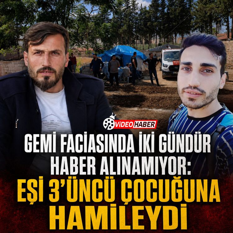 Gemi faciasında iki gündür haber alınamıyor: Eşi 3’üncü çocuğuna hamileydi