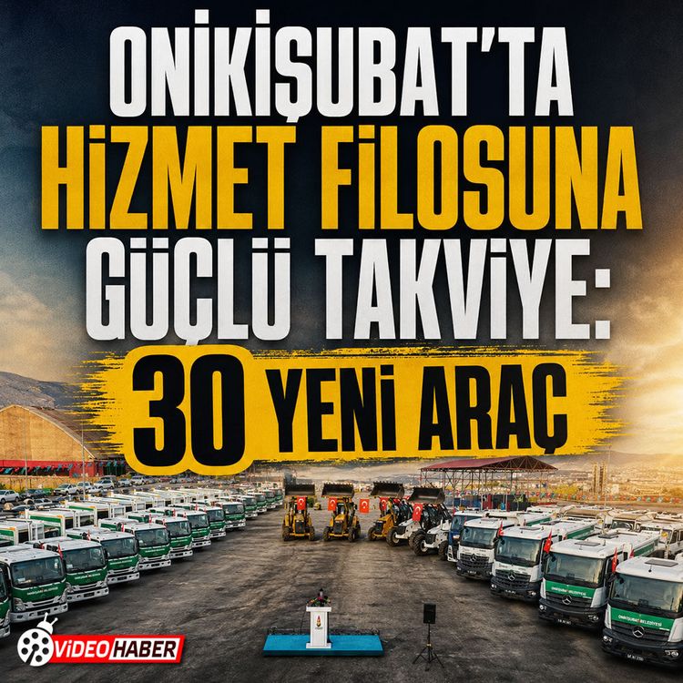 Onikişubat’ta hizmet filosuna güçlü takviye: 30 yeni araç