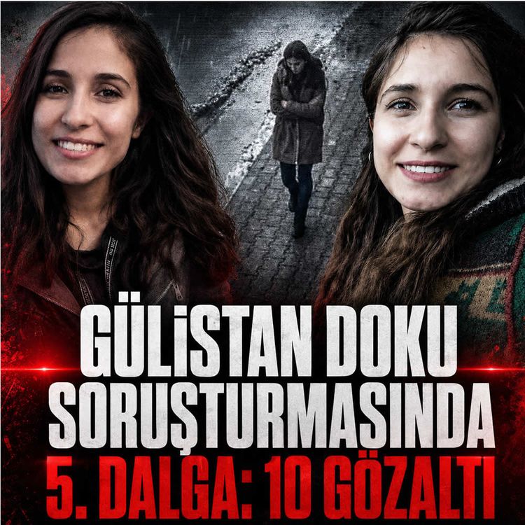 Gülistan Doku soruşturmasında 5. dalga: 10 gözaltı