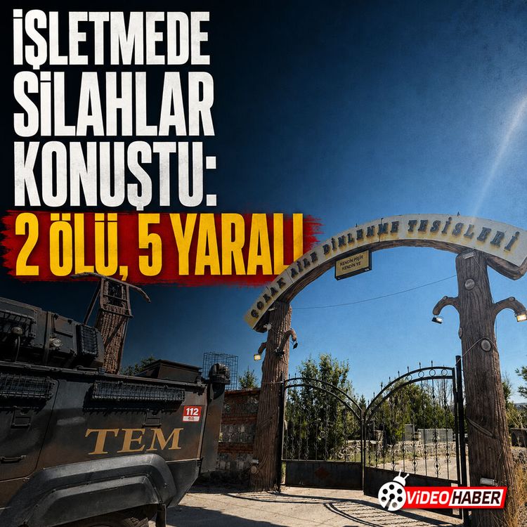 İşletmede silahlar konuştu: 2 ölü, 5 yaralı