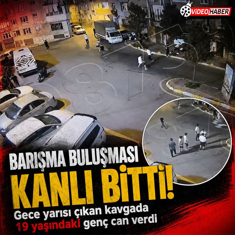 İstanbul'da barışma buluşması kanlı bitti: 19 yaşındaki genç öldü