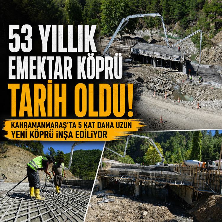 Kahramanmaraş Andırın'da 53 yıllık köprü yıkıldı: Yerine yenisi yapılıyor