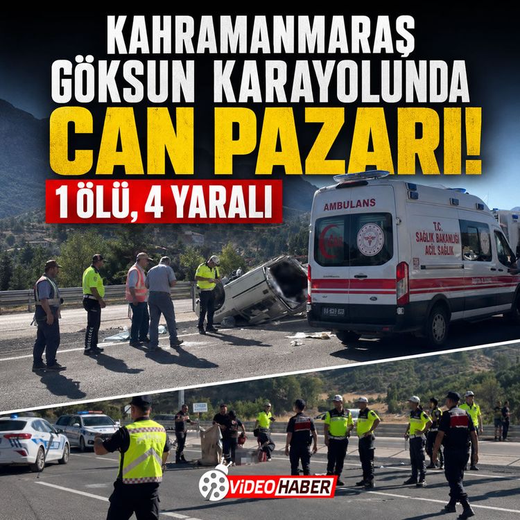 Kahramanmaraş Göksun karayolunda can pazarı! 1 ölü, 4 yaralı