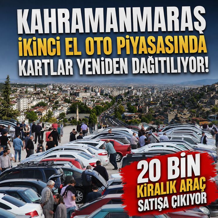 Kahramanmaraş ikinci el piyasasında yeni dönem: 20 bin araç giriyor