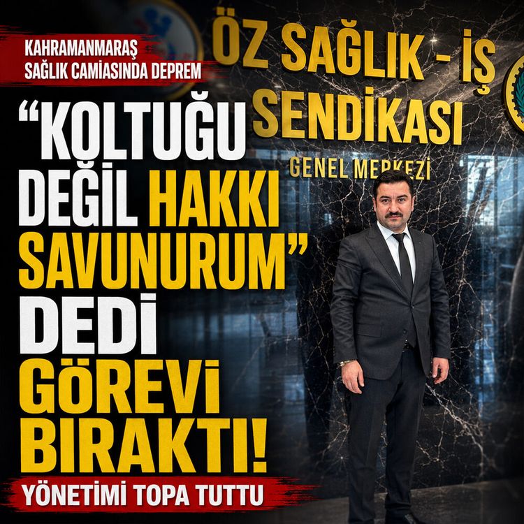 Kahramanmaraş sağlık camiasında deprem: Sendika başkanı istifa etti