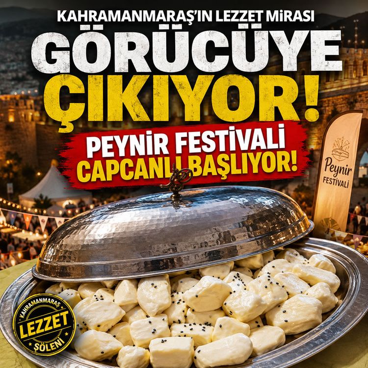 Kahramanmaraş’ın lezzet mirası görücüye çıkıyor: Peynir festivali capcanlı başlıyor!