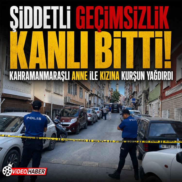 Kahramanmaraşlı anne ve kızı İstanbul'daki cinayette öldü