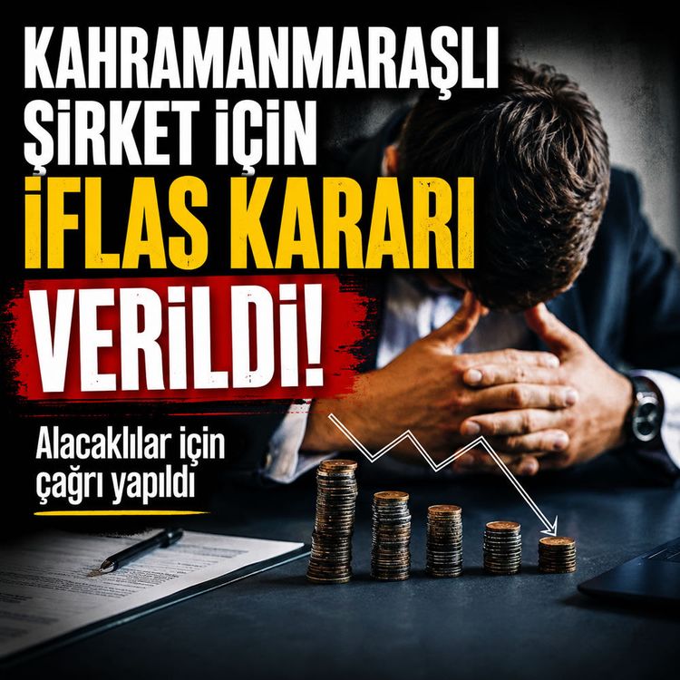 Kahramanmaraş'ta dev firma iflas etti: Alacaklılar toplanıyor