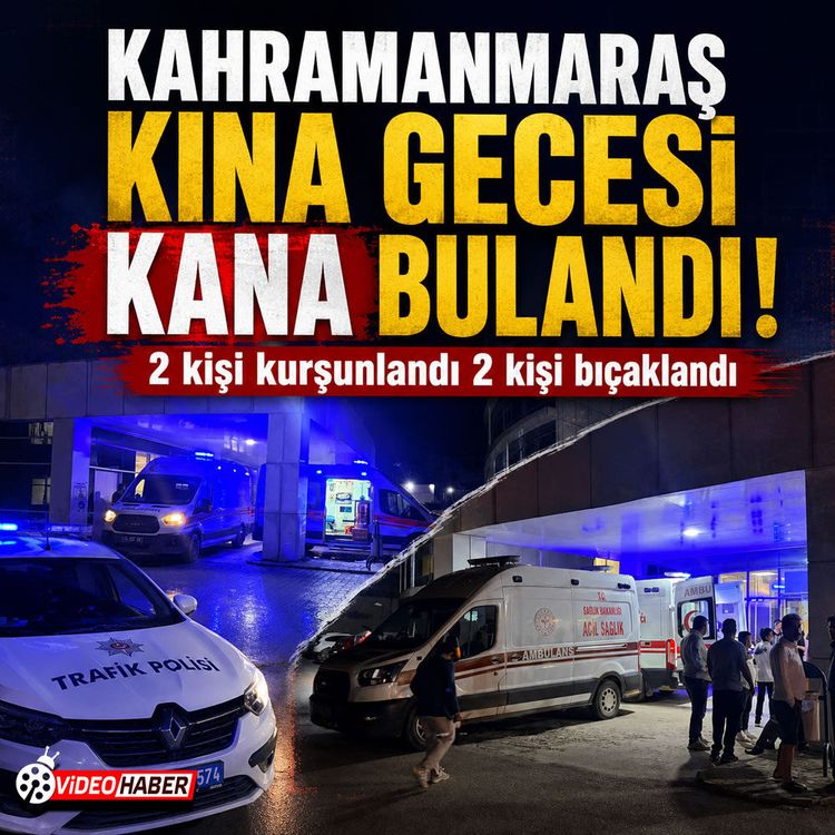 Kahramanmaraş'ta kına gecesi kana bulandı: Silah ve bıçakların çekildiği kavgada 4 yaralı