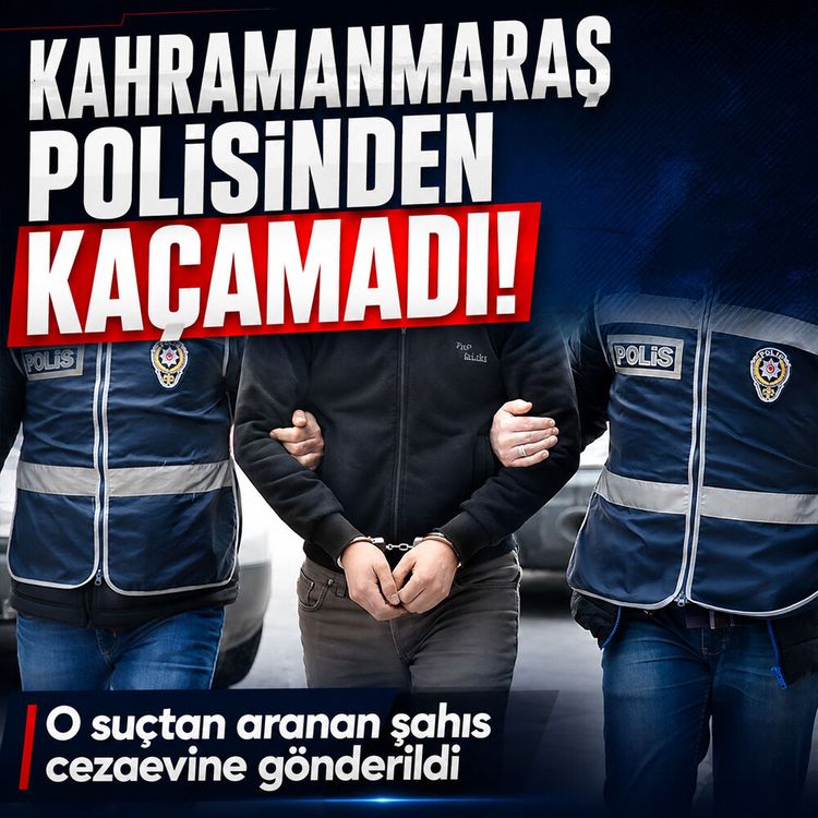 Kahramanmaraş'ta polisten kaçamadı: 12 yıl cezası vardı