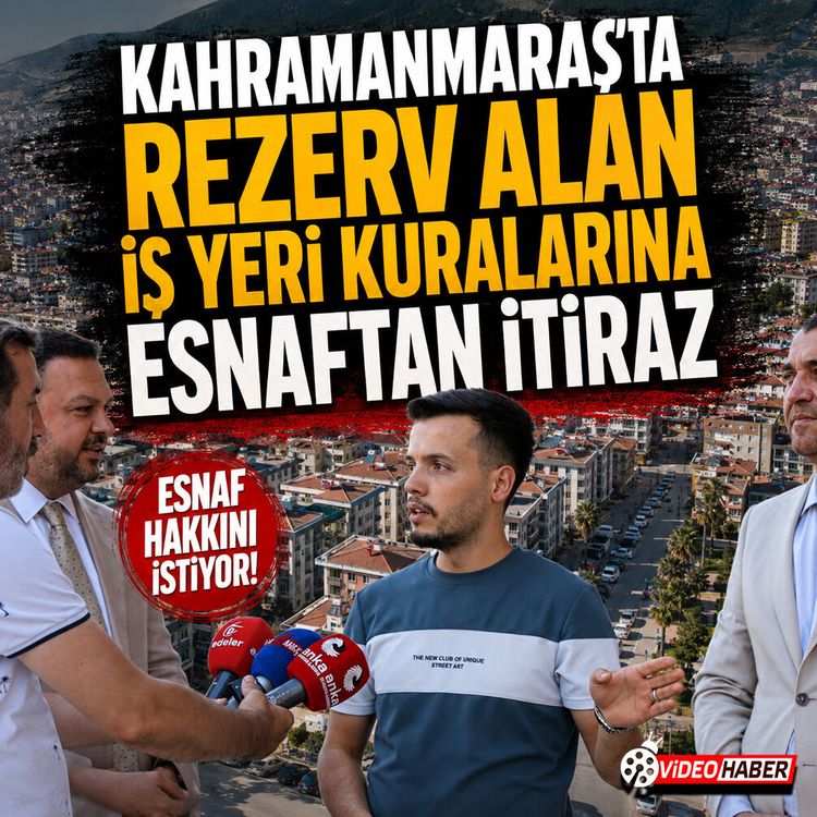 Kahramanmaraş’ta rezerv alan iş yeri kuralarına esnaftan itiraz
