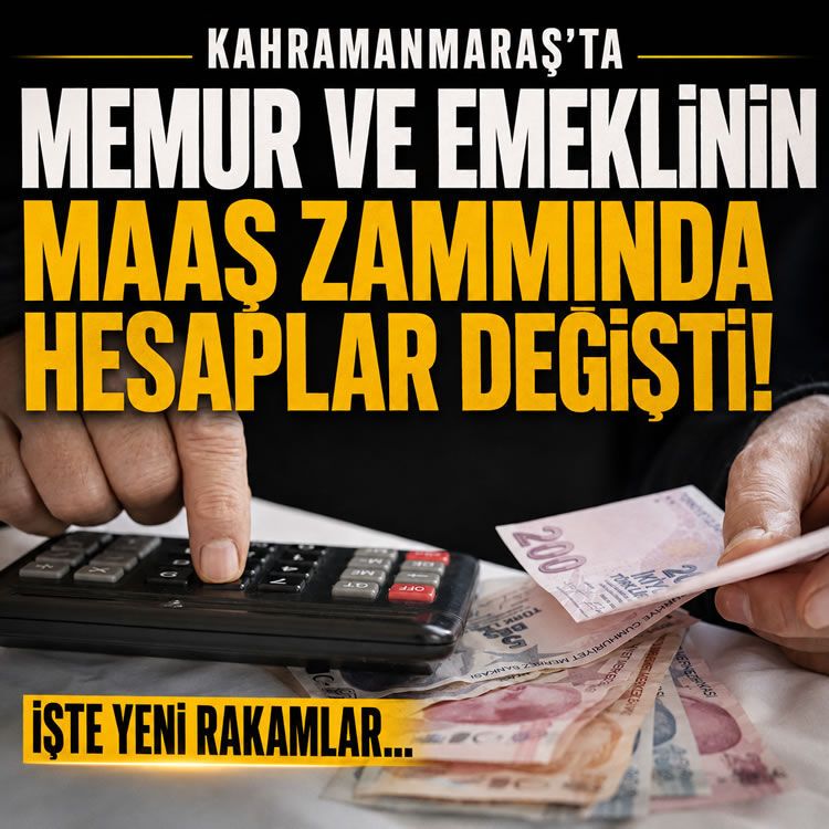 Kahramanmaraş'ta memur ve emeklinin maaş zammında hesaplar değişti! İşte yeni rakamlar...
